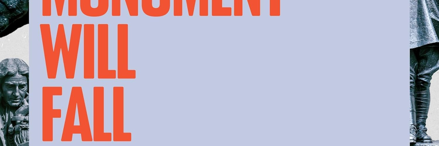 Every Monument Will Fall
