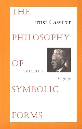 ernst cassirer philosophy of symbolic forms ernst cassirer philosophy of symbolic forms